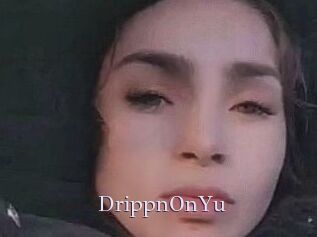 DrippnOnYu