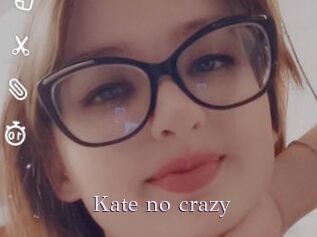 Kate_no_crazy