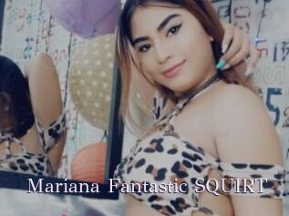 Mariana_Fantastic_SQUIRT