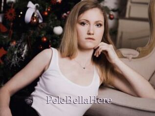 PeleBellaHere