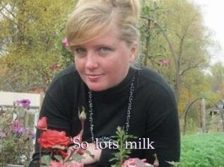So_lots_milk