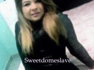 Sweetdomeslave
